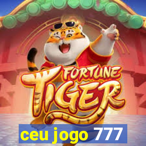 ceu jogo 777